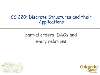 CS 220: Discrete Structures and their  Applications  partial orders, DAGs and  n-ary relations