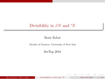 Divisibility in N and  N  Boris   Sobot  Faculty of Sciences, University of Novi Sad  SetTop