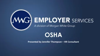 OSHA Presented by Jennifer Thompson  HR Consultant  Materials, information, advice and