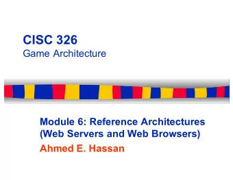 CISC 326   Game Architecture  Module 6: Reference Architectures   (Web Servers