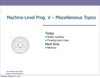 Machine-Level Prog. V  Miscellaneous Topics  Today  Buffer overflow  Floating point code
