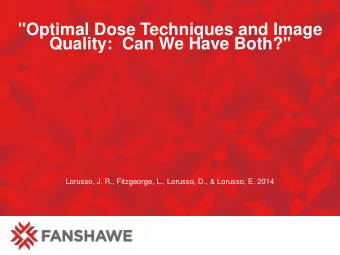&quot;Optimal Dose Techniques and Image  Quality: Can We Have Both?&quot;  Lorusso, J. R.,