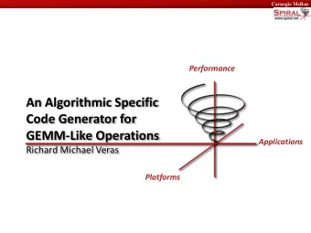 GEMM-Like Operations  Applications  Richard Michael Veras  Platforms  Carnegie Mellon  Want