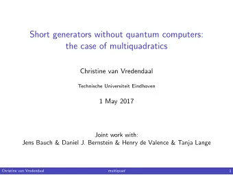 Short generators without quantum computers:  the case of multiquadratics  Christine van Vredendaal