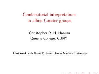 Combinatorial interpretations  in affine Coxeter groups  Christopher R. H. Hanusa  Queens College,