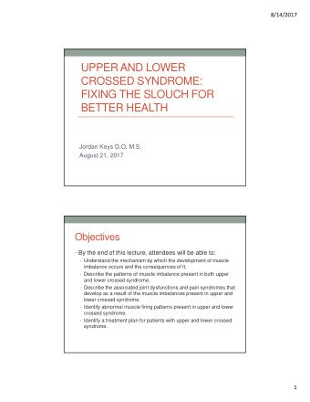 UPPER AND LOWER  CROSSED SYNDROME:  FIXING THE SLOUCH FOR  BETTER HEALTH  Jordan Keys D.O. M.S.