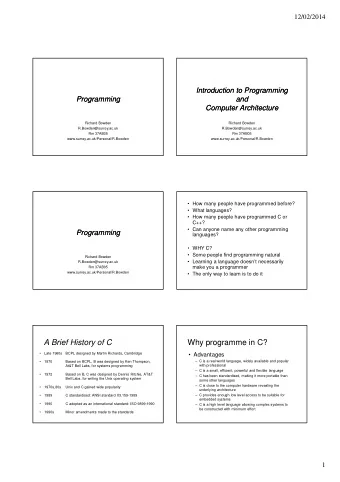 A Brief History of C  Why programme in C?    Late 1960s BCPL designed by Martin Richards,