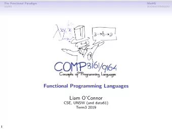 Functional Programming Languages  Liam OConnor  CSE, UNSW (and data61)  Term3 2019  1  The