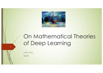 On Mathematical Theories  of Deep Learning  1  Yuan YAO  HKUST  Acknowledgement  A following-up