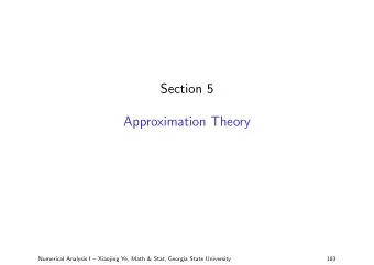 Section 5  Approximation Theory  Numerical Analysis I  Xiaojing Ye, Math &amp; Stat, Georgia