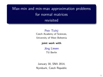 Max-min and min-max approximation problems  for normal matrices  revisited  Petr Tich  Czech