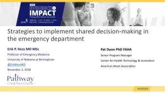 Strategies to implement shared decision-making in  the emergency department  Erik P. Hess MD MSc