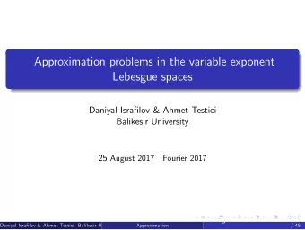 Approximation problems in the variable exponent  Lebesgue spaces  Daniyal Israfilov &amp; Ahmet