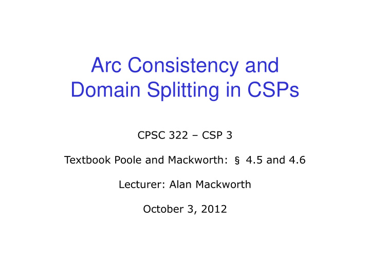 arc consistency and domain splitting in csps