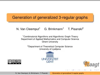 Generation of generalized 3-regular graphs N. Van Cleemput 1 G. Brinkmann 1 T. Pisanski 2 1