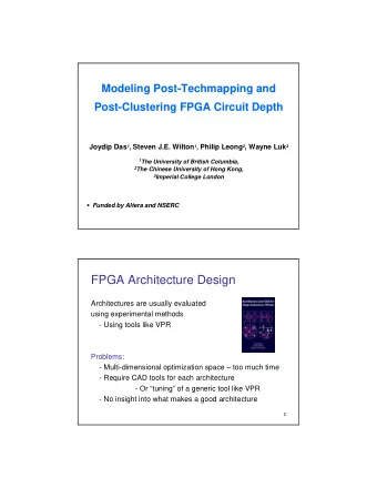 FPGA Architecture Design  Architectures are usually evaluated  using experimental methods  - Using
