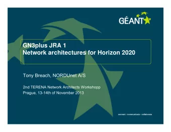 GN3plus JRA 1  Network architectures for Horizon 2020  Tony Breach, NORDUnet A/S  2nd TERENA