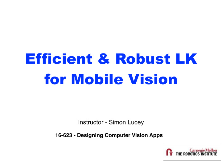 efficient robust lk for mobile vision