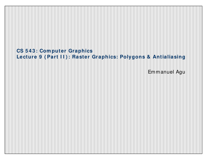 cs 5 4 3 com puter graphics lecture 9 part i i raster