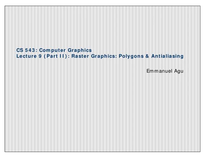 cs 5 4 3 com puter graphics lecture 9 part i i raster