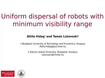 Uniform dispersal of robots with  minimum visibility range Attila Hideg 1 and Tams Lukovszki 2  1