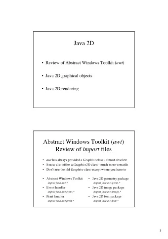 Java 2D  Review of Abstract Windows Toolkit ( awt )   Java 2D graphical objects   Java 2D