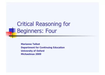Critical Reasoning for  Beginners: Four  Marianne Talbot  Department for Continuing Education