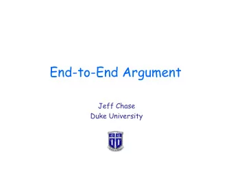 End-to-End Argument  Jeff Chase  Duke University  End-To-End Argument  Application  TCP  Where to