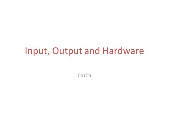 Input, Output and Hardware  CS105  Electrical Signals  Transmission of data  Any electrical