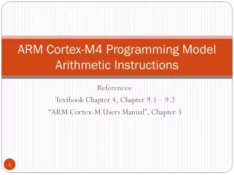 ARM Cortex-M4 Programming Model  Arithmetic Instructions  References:  Textbook Chapter 4, Chapter