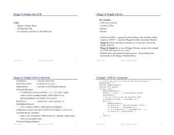 Meggy Jr Simple and AVR  Meggy Jr Simple Library  Key concepts  Today  LED screen  (pixels)