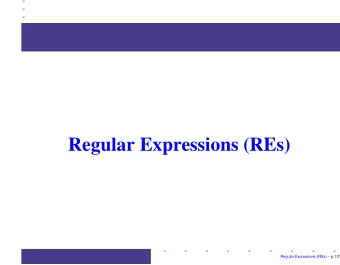 Regular Expressions (REs)  Regular Expressions (REs)  p.1/37    Expressions  In arithmetic: