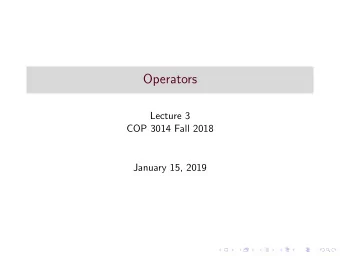 Operators  Lecture 3  COP 3014 Fall 2018  January 15, 2019  Operators  Special built-in symbols