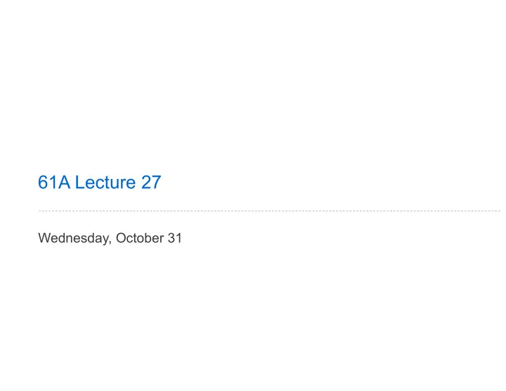 61a lecture 27