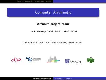 Computer Arithmetic  Ar  enaire project-team  LIP Laboratory, CNRS, ENSL, INRIA, UCBL  SymB INRIA