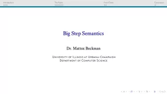 Big Step Semantics  Dr. Mattox Beckman  University of Illinois at Urbana-Champaign  Department of