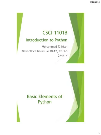 CSCI 1101B  Introduction to Python  Mohammad T  . Irfan  New office hours: M 10-12, Th 3-5  2/4/14