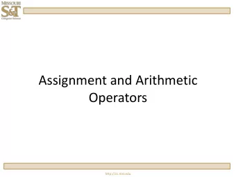 Assignment and Arithmetic  Operators  http://cs.mst.edu  What are operators?  Operators allow us