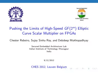 Pushing the Limits of High-Speed GF (2 m ) Elliptic  Curve Scalar Multiplier on FPGAs  Chester