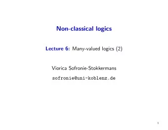 Non-classical logics Lecture 6: Many-valued logics (2)  Viorica Sofronie-Stokkermans