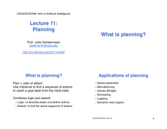 Lecture 11:  Planning  What is planning?    Prof. Julia Hockenmaier
