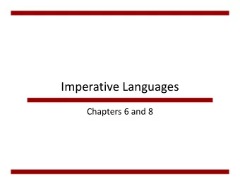 Imperative Languages Chapters 6 and 8 Key Concepts  Values are read from memory, and used to