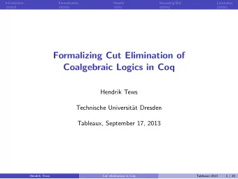Formalizing Cut Elimination of  Coalgebraic Logics in Coq  Hendrik Tews  Technische Universit  at