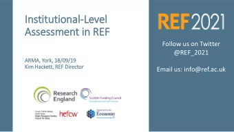 In  Institutional-Level  Assessment in  in REF  Follow us on Twitter  @REF_2021  ARMA, Yor  ork, 18
