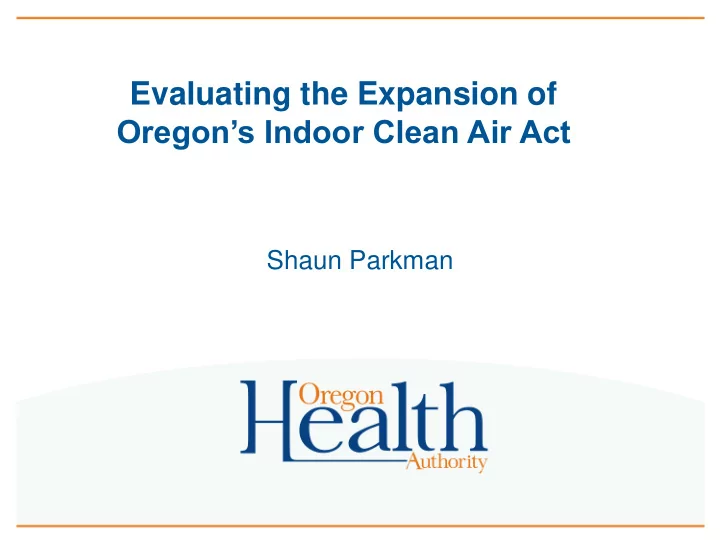 evaluating the expansion of oregon s indoor clean air act