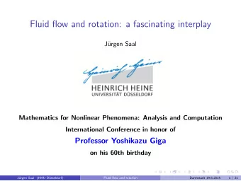 Fluid flow and rotation: a fascinating interplay  J  urgen Saal  Mathematics for Nonlinear