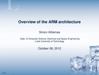 Overview of the ARM architecture  Simon Aittamaa  Dept. of Computer Science, Electrical and Space