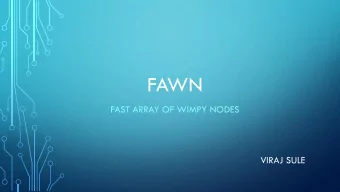 FAWN  FAST ARRAY OF WIMPY NODES  VIRAJ SULE  FAWN is a cluster architecture for low-power