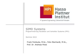 SIMD Systems  Programmierung Paralleler und Verteilter Systeme (PPV) Sommer 2015  Frank Feinbube,
