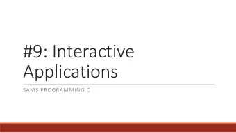 #9: Interactive  Applications  SAMS PROGRAMMING C  Review from Last Week Understand how aliasing